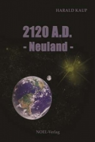 Knjiga 2120 A.D. - Neuland Harald Kaup