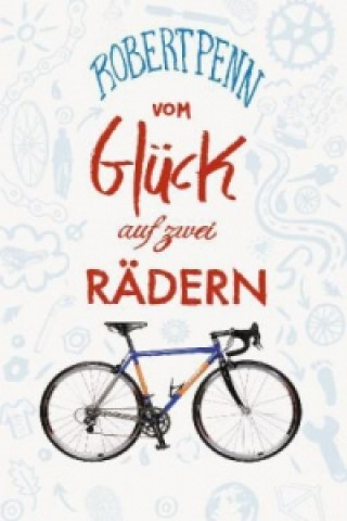 Könyv Vom Glück auf zwei Rädern Robert Penn