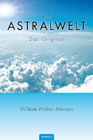 Книга Die Astralwelt William W Atkinson