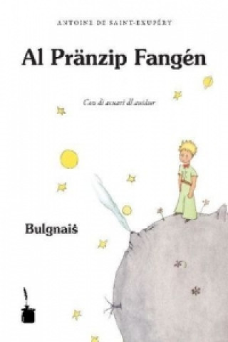 Kniha Al Pränzip Fangén. Der kleine Prinz, bolognese (bulgnais) Ausgabe Antoine de Saint-Exupéry