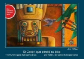 Könyv El Colibrí que perdió su pico. Der Kolibri, der seinen Schnabel verlor. The Hummingbird that losts his beak José Paniagua
