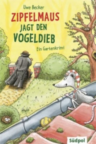 Könyv Zipfelmaus jagt den Vogeldieb - Ein Gartenkrimi Uwe Becker