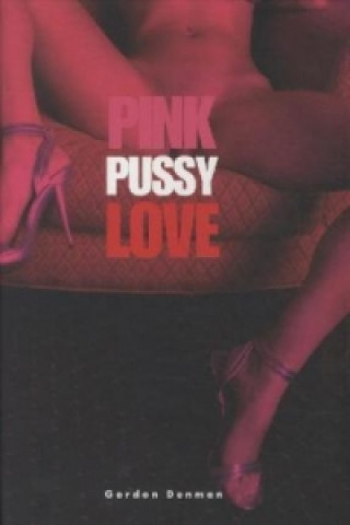 Книга Pink Pussy Love Gordon Denman