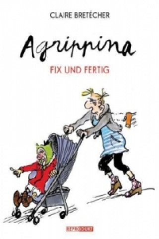 Kniha Agrippina, Fix und Fertig Claire Bretecher