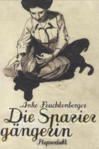 Kniha Die Spaziergängerin Anke Feuchtenberger