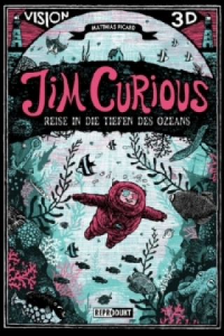 Carte Jim Curious - Reise in die Tiefen des Ozeans Matthias Picard