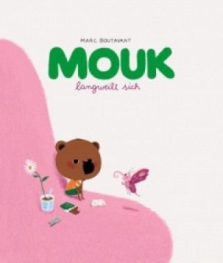 Buch Mouk hat Langeweile Marc Boutavant