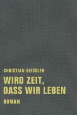 Könyv Wird Zeit, daß wir leben Christian Geissler