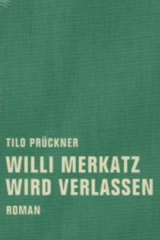 Kniha Willi Merkatz wird verlassen Tilo Prückner