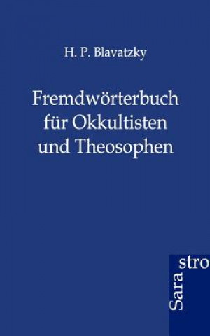 Kniha Fremdwoerterbuch fur Okkultisten und Theosophen Helena P. Blavatsky