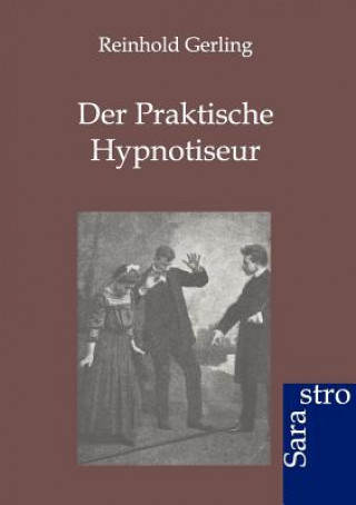 Kniha Praktische Hypnotiseur Reinhold Gerling