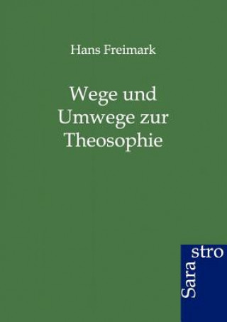 Kniha Wege und Umwege zur Theosophie Hans Freimark