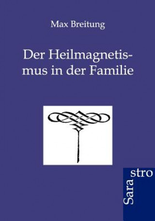 Książka Heilmagnetismus in der Familie Max Breitung