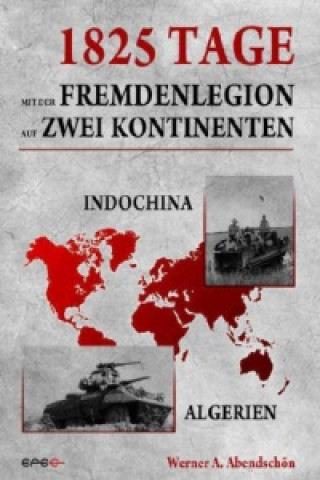 Kniha 1825 Tage - Mit der Fremdenlegion auf zwei Kontinenten Werner A. Abendschön