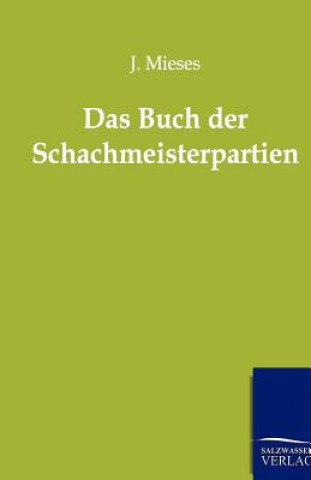 Carte Buch Der Schachmeisterpartien J Mieses