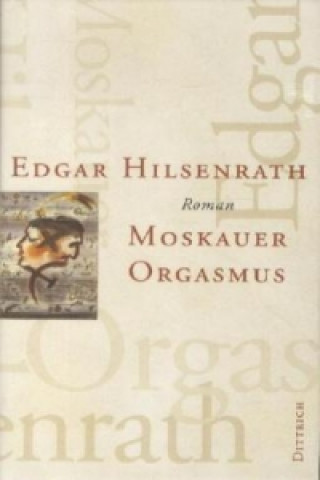 Kniha Moskauer Orgasmus Edgar Hilsenrath