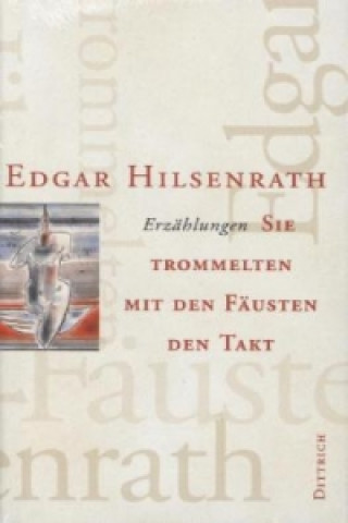Kniha Sie trommelten mit den Fäusten den Takt Edgar Hilsenrath