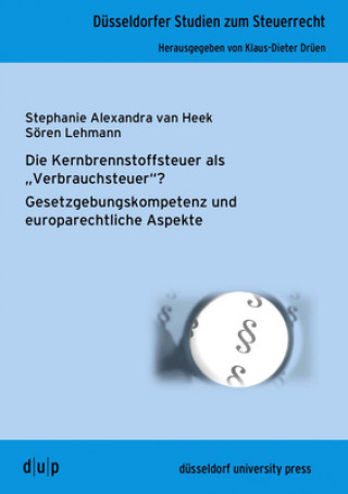 Kniha Die Kernbrennstoffsteuer als "Verbrauchsteuer"? Stephanie Alexandra van Heek