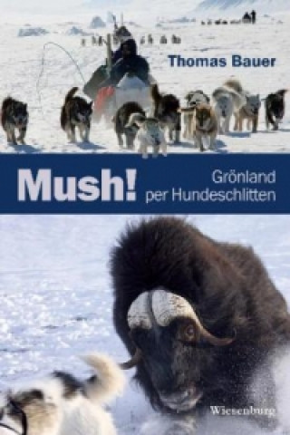 Carte Mush! Grönland per Hundeschlitten Thomas Bauer