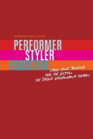 Kniha Performer, Styler, Egoisten Bernhard Heinzlmaier