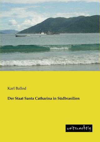 Carte Staat Santa Catharina in Sudbrasilien Karl Ballod