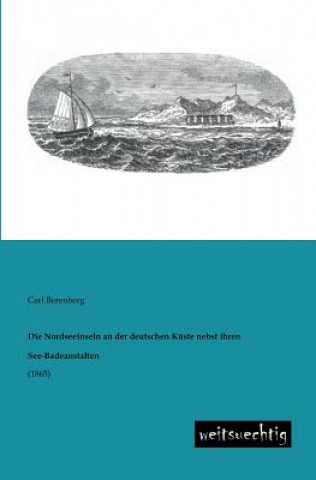 Carte Nordseeinseln an Der Deutschen Kuste Nebst Ihren See-Badeanstalten Carl Berenberg