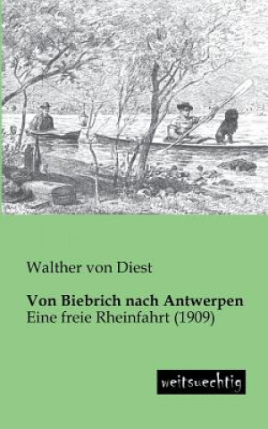 Книга Von Biebrich Nach Antwerpen Walther von Diest