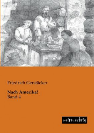 Könyv Nach Amerika! Friedrich Gerstäcker