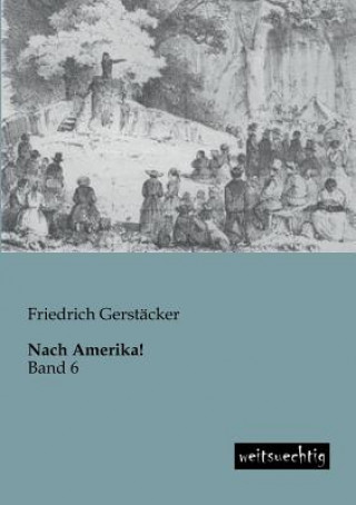 Kniha Nach Amerika! Friedrich Gerstäcker