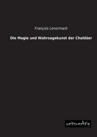 Könyv Magie Und Wahrsagekunst Der Chaldaer François Lenormant