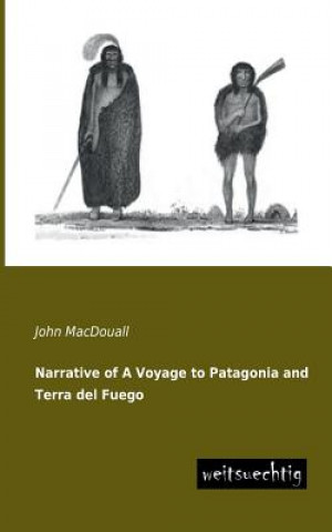 Carte Narrative of a Voyage to Patagonia and Terra del Fuego John MacDouall
