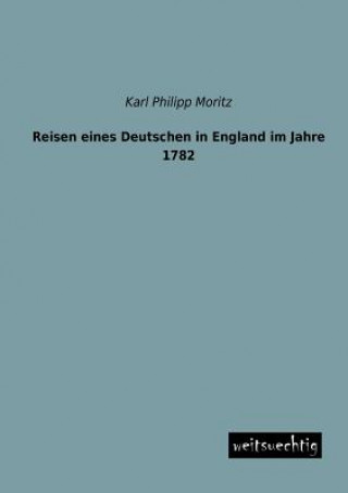 Livre Reisen Eines Deutschen in England Im Jahre 1782 Karl Philipp Moritz