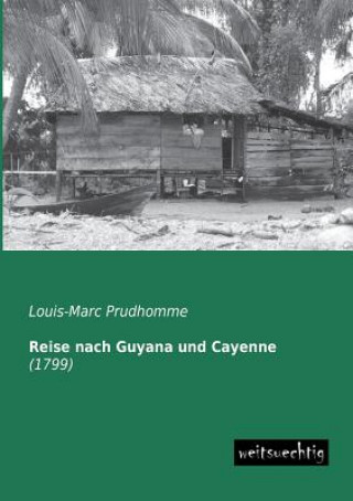 Buch Reise Nach Guyana Und Cayenne Louis-Marc Prudhomme