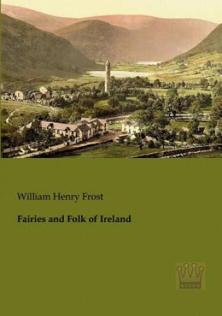 Carte Fairies and Folk of Ireland William H. Frost