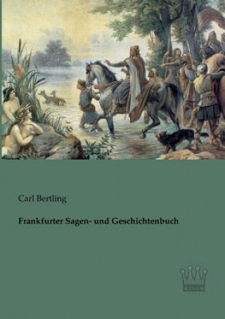 Kniha Frankfurter Sagen- und Geschichtenbuch Carl Bertling