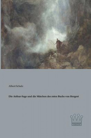 Kniha Arthur-Sage und die Marchen des roten Buchs von Hergest Albert Schulz