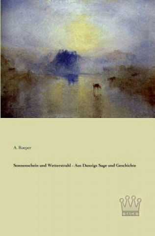 Książka Sonnenschein und Wetterstrahl - Aus Danzigs Sage und Geschichte A. Roeper