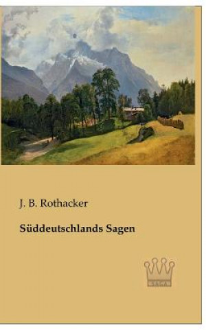 Carte Suddeutschlands Sagen J. B. Rothacker