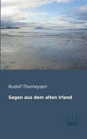 Kniha Sagen aus dem alten Irland Rudolf Thurneysen