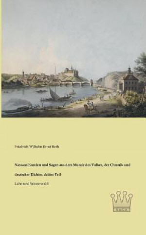 Książka Nassaus Kunden und Sagen aus dem Munde des Volkes, der Chronik und deutscher Dichter, dritter Teil Friedrich W. E. Roth