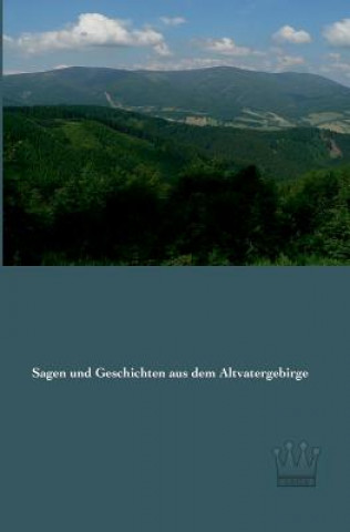 Carte Sagen und Geschichten aus dem Altvatergebirge nonymus