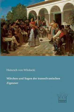 Книга Marchen und Sagen der transsilvanischen Zigeuner Heinrich von Wlislocki