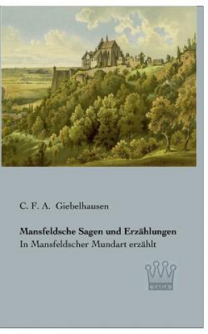 Kniha Mansfeldsche Sagen und Erzahlungen C. F. A. Giebelhausen