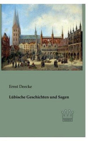 Kniha Lubische Geschichten und Sagen Ernst Deecke