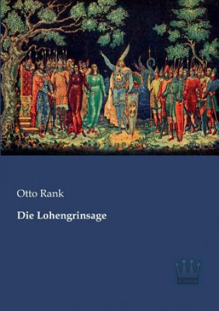 Kniha Lohengrinsage Otto Rank