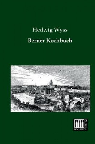 Kniha Berner Kochbuch Hedwig Wyss