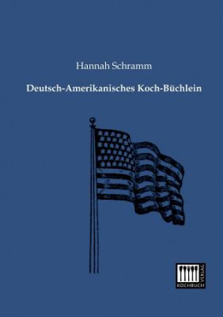 Kniha Deutsch-Amerikanisches Koch-Buchlein Hannah Schramm