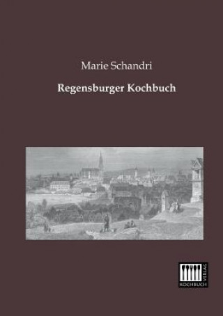 Knjiga Regensburger Kochbuch Marie Schandri