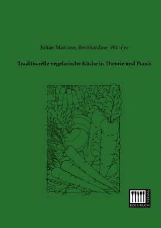 Carte Traditionelle Vegetarische Kuche in Theorie Und Praxis Julian Marcuse