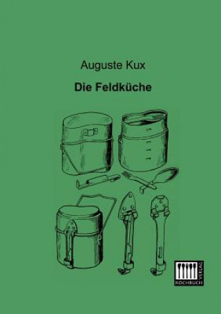 Kniha Feldkuche Auguste Kux